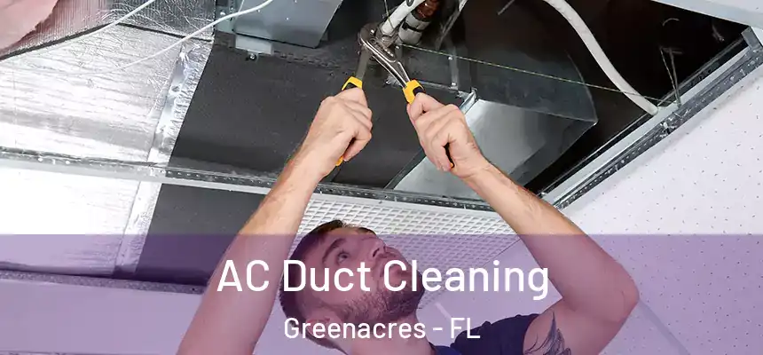 AC Duct Cleaning Greenacres - FL
