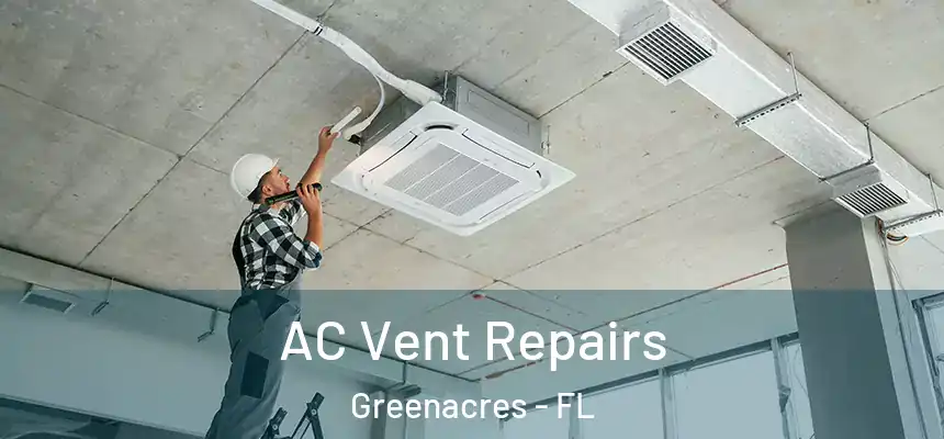 AC Vent Repairs Greenacres - FL
