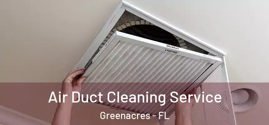 Air Duct Cleaning Service Greenacres - FL