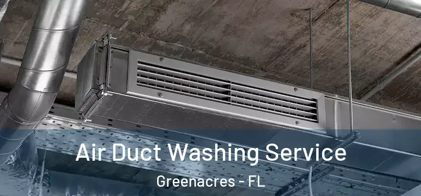 Air Duct Washing Service Greenacres - FL