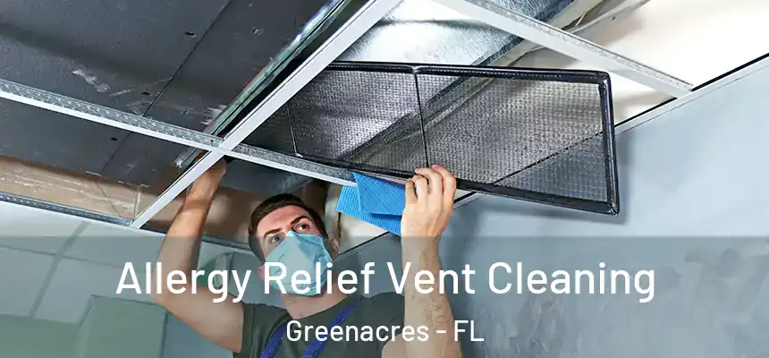 Allergy Relief Vent Cleaning Greenacres - FL