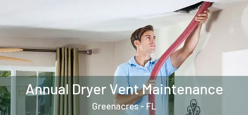 Annual Dryer Vent Maintenance Greenacres - FL