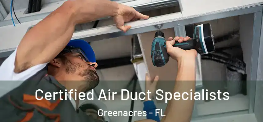 Certified Air Duct Specialists Greenacres - FL