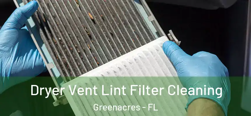 Dryer Vent Lint Filter Cleaning Greenacres - FL