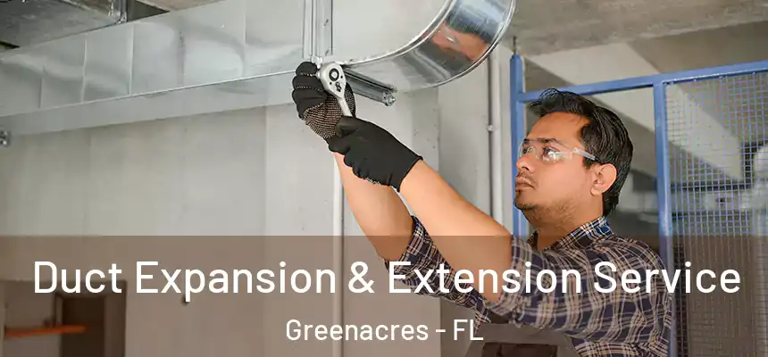  Duct Expansion & Extension Service Greenacres - FL