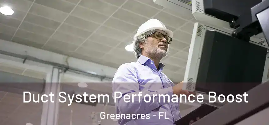 Duct System Performance Boost Greenacres - FL