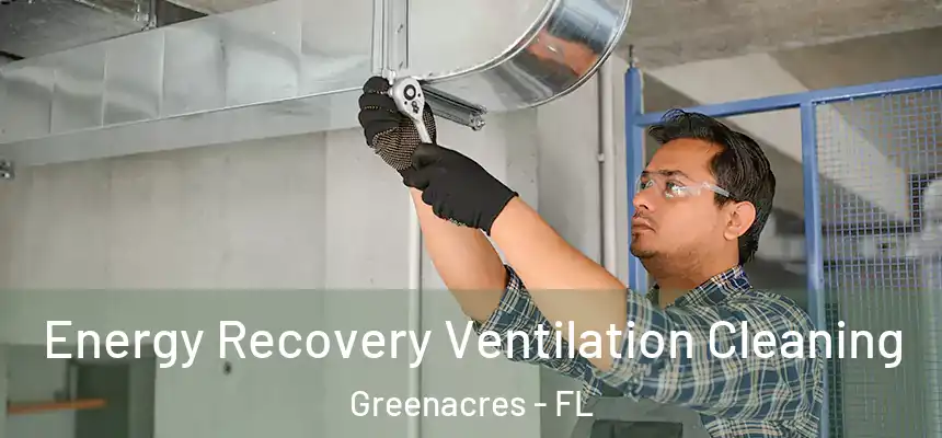 Energy Recovery Ventilation Cleaning Greenacres - FL