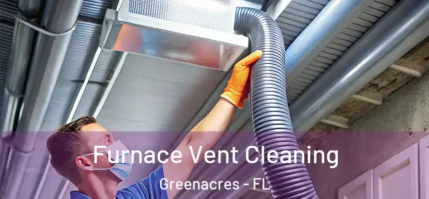 Furnace Vent Cleaning Greenacres - FL