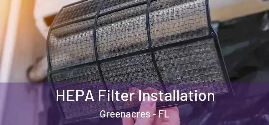  HEPA Filter Installation Greenacres - FL