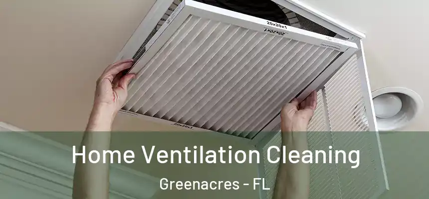 Home Ventilation Cleaning Greenacres - FL