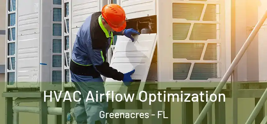HVAC Airflow Optimization Greenacres - FL
