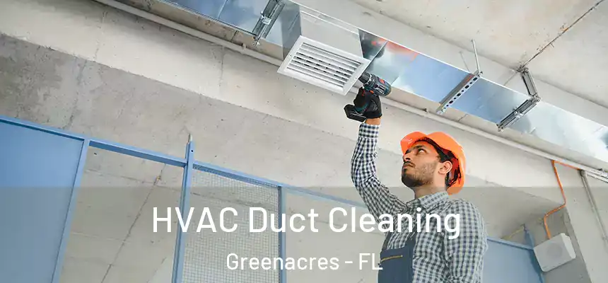 HVAC Duct Cleaning Greenacres - FL