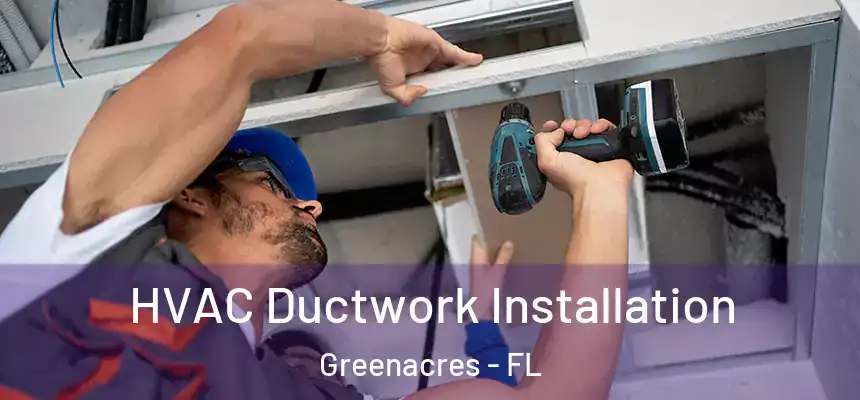  HVAC Ductwork Installation Greenacres - FL