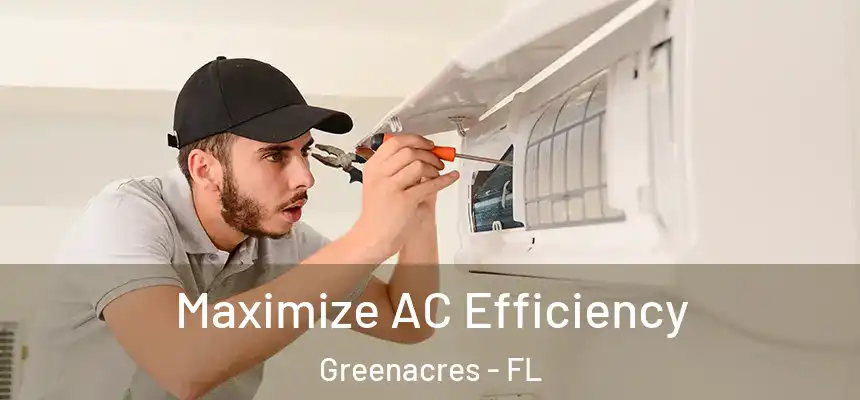 Maximize AC Efficiency Greenacres - FL