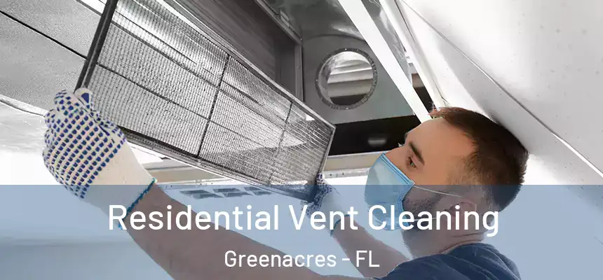 Residential Vent Cleaning Greenacres - FL