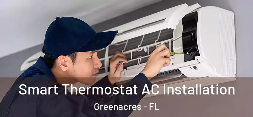  Smart Thermostat AC Installation Greenacres - FL
